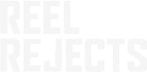 Reel Rejects